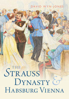 Hardcover The Strauss Dynasty and Habsburg Vienna Book