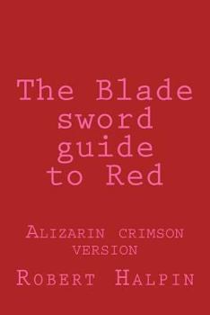 Paperback The Blade sword guide to Red: Alizarin crimson version Book