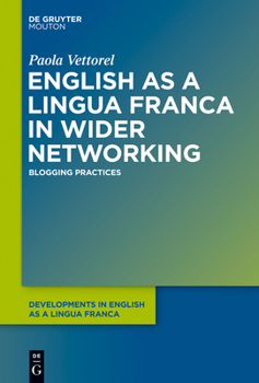 Hardcover English as a Lingua Franca in Wider Networking: Blogging Practices Book