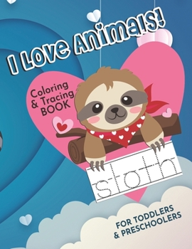 Paperback I Love Animals! Coloring & Tracing Book For Toddlers & Preschoolers: Coloring, Tracing Letters, Dot to Dot and Matching Shapes Activities Book for Age Book