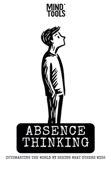 Paperback Absence Thinking: Outsmarting the World by Seeing What Others Miss Book