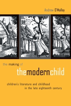 Paperback The Making of the Modern Child: Children's Literature in the Late Eighteenth Century Book