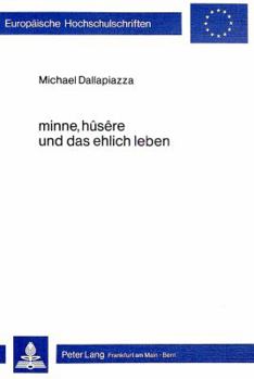 Minne, Hûsêre Und Das Ehlich Leben: Zur Konstitution Buergerlicher Lebensmuster in Spaetmittelalterlichen Und Fruehhumanistischen Didaktiken