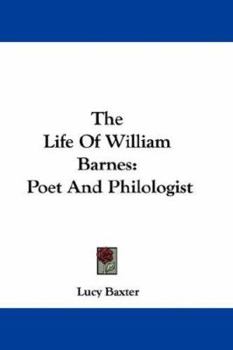 Paperback The Life Of William Barnes: Poet And Philologist Book