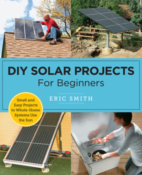 Paperback DIY Solar Projects for Beginners: Small and Easy Projects to Whole-Home Systems Use the Sun Book