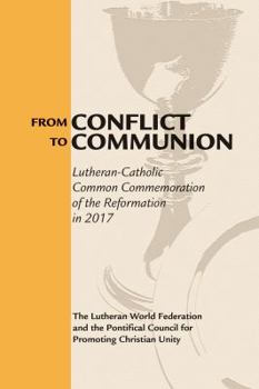 Paperback From Conflict to Communion: Reformation Resources 1517-2017 Book