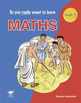 Paperback So You Really Want to Learn Maths Book 3: A Textbook for Key Stage 3 and Common Entrance Book