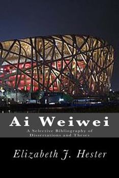 Paperback Ai Weiwei: A Selective Bibliography of Dissertations and Theses Book
