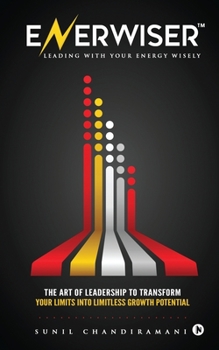 Paperback Enerwiser: The Art of Leadership to Transform Your Limits into Limitless Growth Potential Book