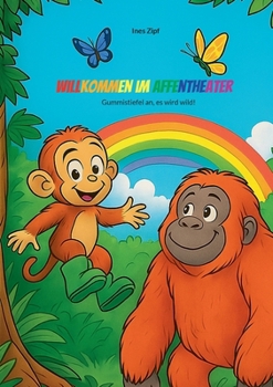 Paperback Willkommen im Affentheater: Gummistiefel an, es wird wild! [German] Book