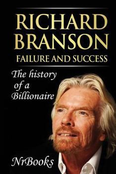 Paperback Richard Branson Failure and Success: The history of a Billionaire Book