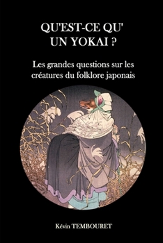 Paperback Qu'est-ce qu'un Yokai ?: Les grandes questions sur les créatures du folklore japonais [French] Book