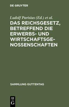 Hardcover Das Reichsgesetz, Betreffend Die Erwerbs- Und Wirtschaftsgenossenschaften: Textausgabe Mit Anmerkungen Und Sachregister [German] Book