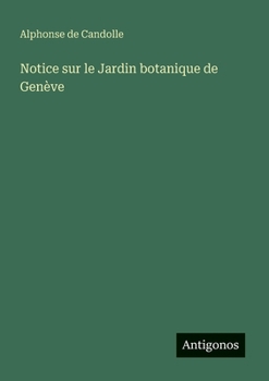 Notice sur le Jardin botanique de Genève (French Edition)