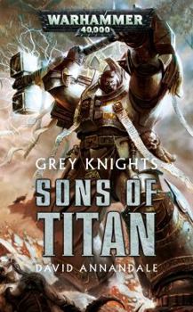 Grey Knights: Sons of Titan - Book  of the Warhammer 40,000
