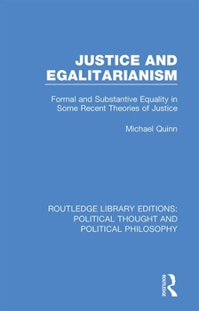 Hardcover Justice and Egalitarianism: Formal and Substantive Equality in Some Recent Theories of Justice Book