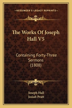 The Works Of Joseph Hall V5: Containing Forty-Three Sermons