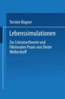 Paperback Lebenssimulationen: Zur Literaturtheorie Und Fiktionalen PRAXIS Von Dieter Wellershoff [German] Book