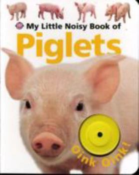 My Little Noisy Book of Piglets - Book  of the My Little Books