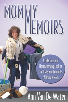 Paperback Mommy Memoirs: A Hilarious and Heartwarming Look at the Trials and Triumphs of Being a Mom! Book