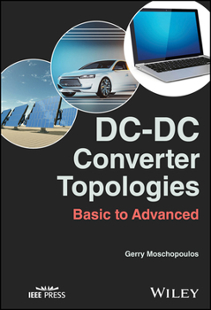 Hardcover DC-DC Converter Topologies: Basic to Advanced Book