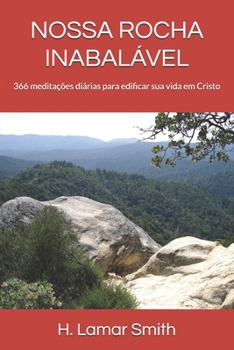 Paperback Nossa Rocha Inabalável: 366 meditações diárias para edificar sua vida em Cristo Book