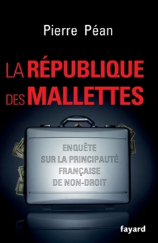 Paperback La République des mallettes: Enquête sur la principauté française de non-droit [French] Book