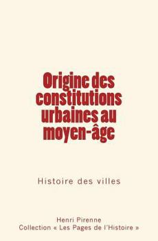 Paperback Origine des constitutions urbaines au moyen-age [French] Book