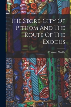 Paperback The Store-city Of Pithom And The Route Of The Exodus Book