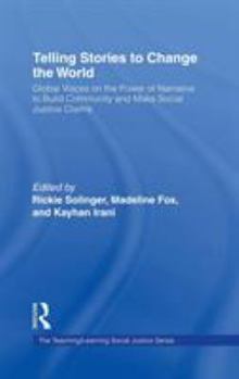 Hardcover Telling Stories to Change the World: Global Voices on the Power of Narrative to Build Community and Make Social Justice Claims Book