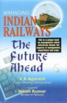 Hardcover Managing Indian Railways: The Future Ahead Book