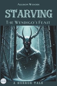Paperback Starving: The Wendigo's Feast. A Horror Tale Book