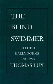 Paperback The Blind Swimmer: Early Selected Poems 1970 - 1975 Book