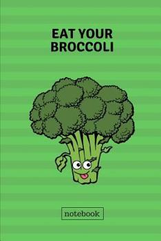 Paperback Eat Your Broccoli Notebook: Cute Casual Writing Pad Book