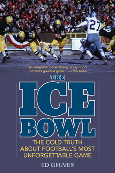 Paperback The Ice Bowl: The Cold Truth About Football's Most Unforgettable Game Book