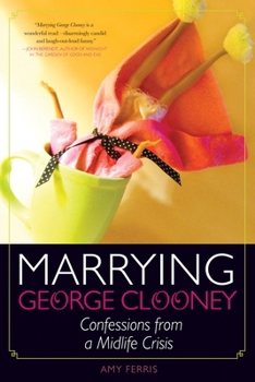 Paperback Marrying George Clooney: Confessions from a Midlife Crisis Book