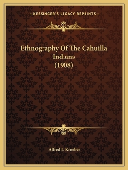 Paperback Ethnography Of The Cahuilla Indians (1908) Book