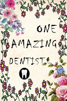 One Amazing Dentist. Lined Journal for Dentist. Dentist Gift/Gift for Dentist Assistant