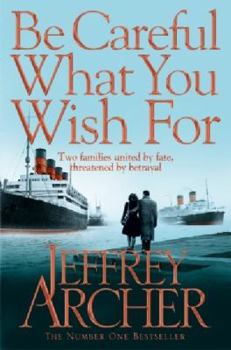 Paperback Be Careful What You Wish For (The Clifton Chronicles) Book