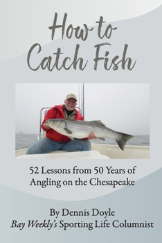 Paperback How to Catch Fish: 52 Lessons from 50 Years of Angling on the Chesapeake Book