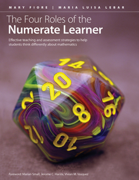 Paperback The Four Roles of the Numerate Learner: Effective Teaching and Assessment Strategies to Help Students Think Differently about Mathematics Book