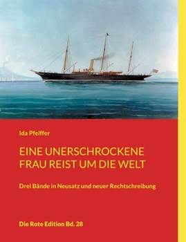 Paperback Eine unerschrockene Frau reist um die Welt: Drei Bände in Neusatz und neuer Rechtschreibung [German] Book