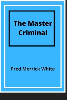 Paperback The Master Criminal (Annotated) Book