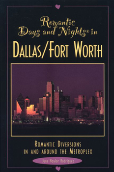 Paperback Romantic Days and Nights in Dallas/Ft. Worth Book