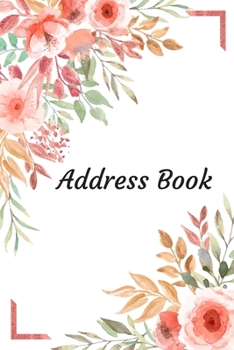 Paperback Address Book: With Alphabetical Tabs, For Contacts, Addresses, Phone, Email, Birthdays and Anniversaries (Floral) Book