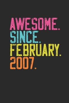 Awesome Since February 2007: Happy Birthday Gift Idea for Boys And Girls - Dotted Bullet Grid Notebook / Journal (6 X 9 -120 Pages)