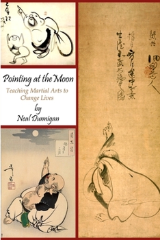 Paperback Pointing at the Moon: Teaching Martial Arts to Change Lives Book
