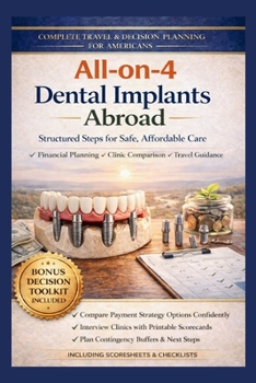 All on 4 Dental Implants in Mexico: A Step-by-Step Planning Guide for Americans Comparing Costs, Verifying Clinics, and Traveling for Full-Arch Treatment Abroad (The Responsible Planning Series)