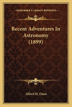 Paperback Recent Adventures In Astronomy (1899) Book