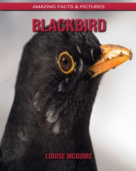 Paperback Blackbird: Amazing Facts & Pictures Book